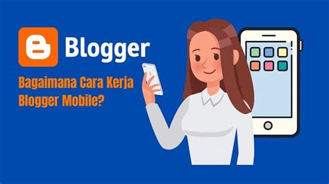 Bagaimana Cara Kerja Blogger Mobile